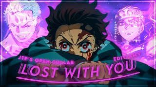 Lost With You - @JTPFX Open Collab Entry [Edit/Amv] #JTP15KOC