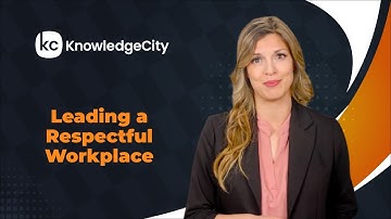 Leading a Respectful Workplace - Introduction | Knowledgecity