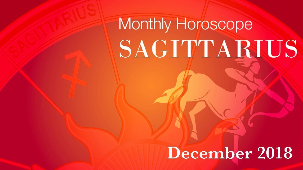 Sagittarius Horoscope | December Monthly Horoscopes 2018 - YouTube