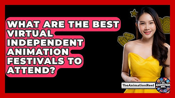 What Are The Best Virtual Independent Animation Festivals To Attend? - The Animation Reel