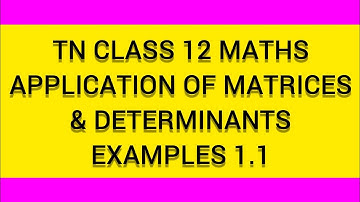 TN CLASS 12 MATHS APPLICATIONS OF MATRICES AND DETERMINANTS EXAMPLE 1.1