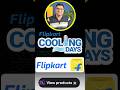 Flipkart Cooling Days Sale #shorts
