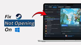 How to Fix Steam Not Opening on Windows 10 & 11 (2026) | Steam Launch Fix Guide