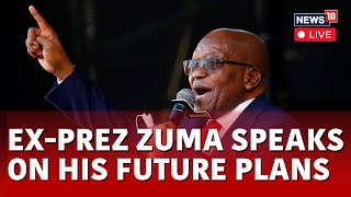 Jacob Zuma LIVE | Former South African President Jacob Zuma Speaks On His Future Plans | N18L