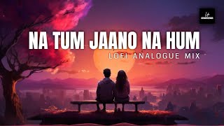 Download lagu Na Tum Jano Na Hum (LoFi Analogue Mix By @Knockwell) | Kaho Na Pyar Hai | Lucky Ali | LoFi Maharaja