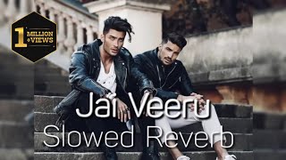 Jai Veeru Song || Slowed Reverb || Khasa Aala Chahar || SLOWED & REVERB