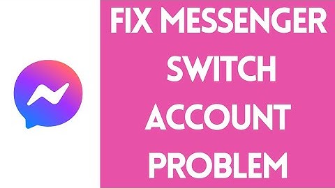 How to Fix Messenger Switch Account Problem | Fix Messenger App (2022)