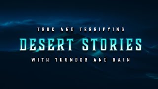 TRUE Paranormal Desert Stories to Scare You | True Scary Stories | Rain \& Thunder | Raven Reads