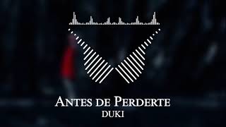 DUKI - Antes de Perderte