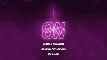 Alok & Dynoro - On & On (BlackJack&DENKO Bootleg)