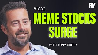 Meme Stocks Roar Back… Will It Last? ft. Tony Greer #1036