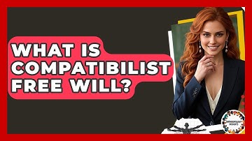 What Is Compatibilist Free Will? - Anthropology Insights