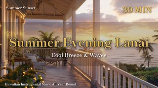 30 MIN Summer Evening Lanai 🌺 Cool Breeze & Waves | Hawaiian BGM