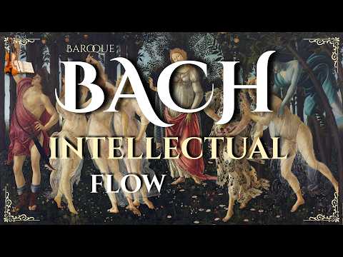 Deep Focus Classical Music for  Intellectual Work & Productivity - Johann Sebastian Bach – 4 Hours