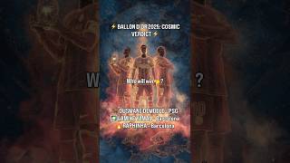 Ballon Dor 2025 Cosmic Verdict