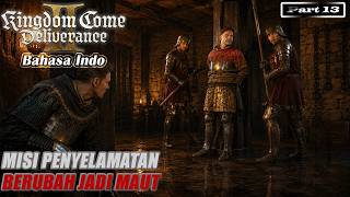 MENYELAMATKAN HANS YANG DITANGKAP BERGOW | KINGDOM COME DELIVERANCE 2 ( PART 13 )