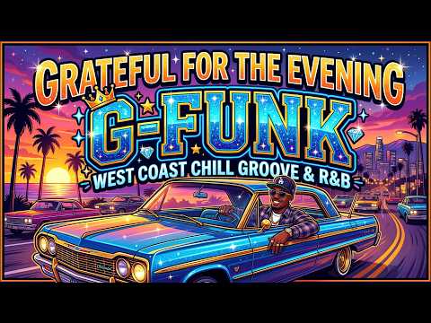 Chill Rap Hiphop 30min - West Coast Smooth G Funk Mix Grateful for