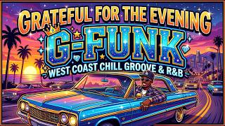 Chill Rap Hiphop 30min - West Coast Smooth G Funk Mix Grateful for