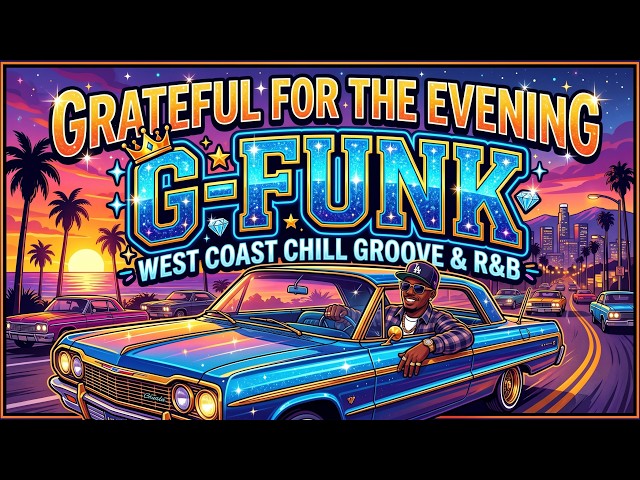 Chill Rap Hiphop 30min - West Coast Smooth G Funk Mix Grateful for