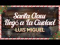 Luis Miguel - Santa Claus Llegó a La Ciudad (Letra/Lyrics)