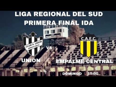 ESCUCHANOS EN VIVO Liga Regional de Sud final Ida Union Arroyo Seco vs Empalme Central