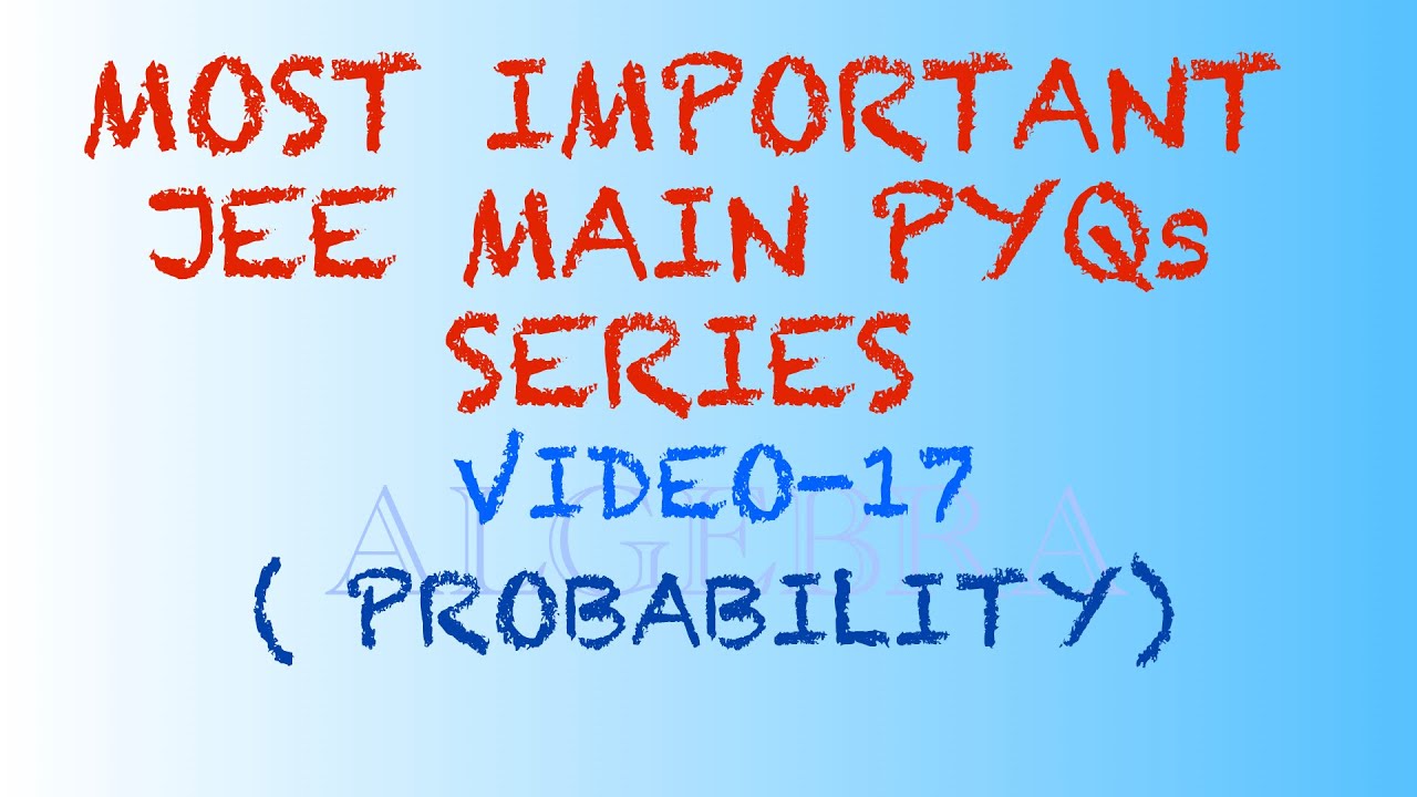 MOST IMPORTANT JEE MAIN PYQs SERIES VIDEO17 PROBABILITY JEE YouTube