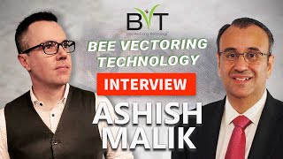 Ashish Malik, President and CEO of Bee Vectoring Technologies International