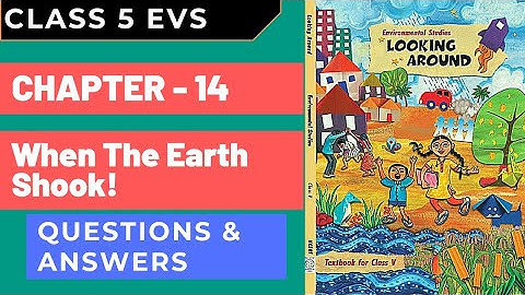 Class 5 EVS | Chapter 14 - When The Earth Shook | Questions Answers | Looking around