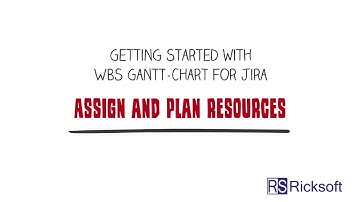(v 9.0 and 9.1) Getting Started 3 WBS Gantt-Chart for JIRA - Assign and Plan Resources