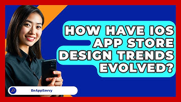 How Have iOS App Store Design Trends Evolved? - Be App Savvy