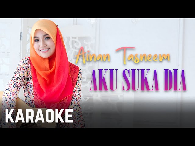 Ainan Tasneem - Aku Suka Dia Karaoke Official class=
