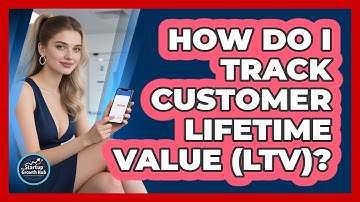 How Do I Track Customer Lifetime Value (LTV)?