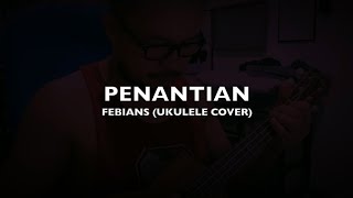 Penantian - Febians (ukulele cover)