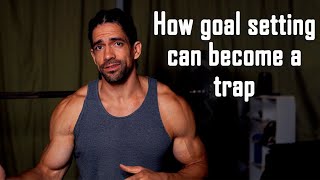 How goal setting can become a trap