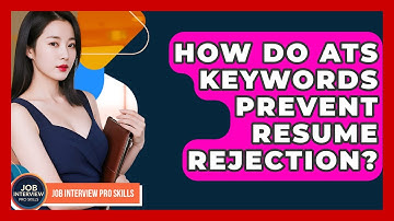 How Do ATS Keywords Prevent Resume Rejection? - Job Interview Pro Skills