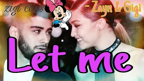 Zayn & Gigi | Let me | ( Music Video )