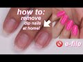 how to remove dip nails at home! (no e-file)