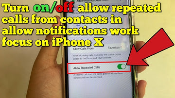 How to turn on/off allow repeated calls from contacts in allow notifications work focus on iPhone X