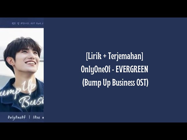 [Lirik + Terjemahan] OnlyOneOf - EVERGREEN (Bump Up Business OST) class=