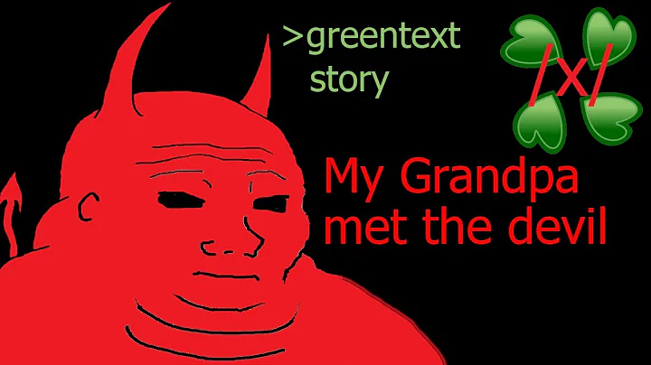 My Grandpa Met The Devil - 4chan /x/ greentext story