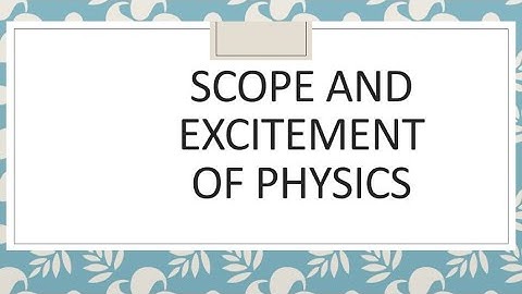 Scope & Excitement of Physics.