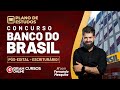 Concurso Banco do Brasil: Plano de Estudos Pós-Edital - Escriturário!  Com Fernando Mesquita