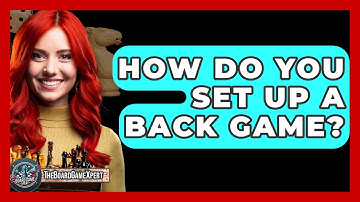 How Do You Set Up A Back Game? - The Board Game Xpert