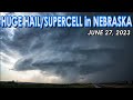 Huge Hail and Beautiful Supercell in Western Nebraska! June 27, 2023 {T/S-J/A}