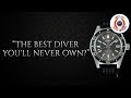 "The Best Dive Watch You'll NEVER Own?"