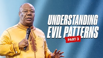 Understanding Evil Patterns (Part 3) – Archbishop Duncan-Williams