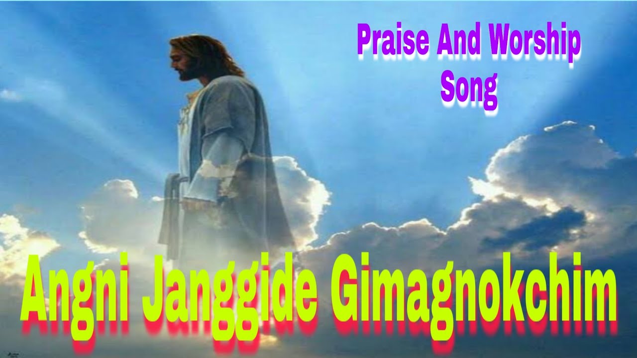 Angni Janggide GimagnokchimGaro Gospel Lyrics SongPraise And Worship songLyrics Edit by DMMk