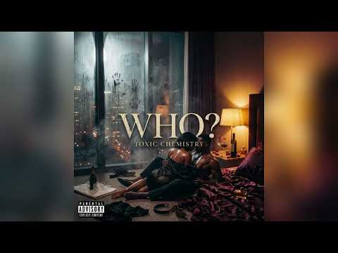 Toxic Chemistry - Who ? ( Official Audio )