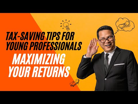 Tax-Saving Tips For Young Professionals: Maximizing Your Returns