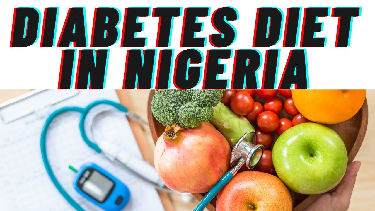 Diabetes Diet In Nigeria YouTube